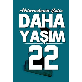 Daha Yaşım 22