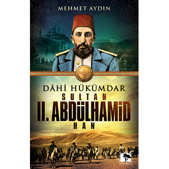 Dahi Hükümdar Sultan Iı. Abdülhamid Han Mehmet Aydın