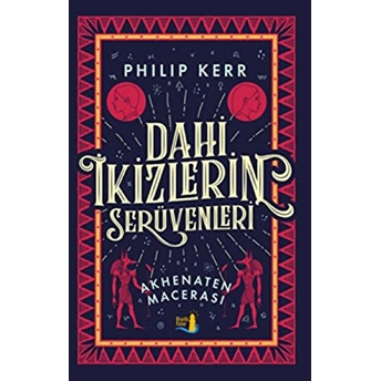 Dahi Ikizlerin Serüvenleri - Akhenaten Macerası Philip Kerr