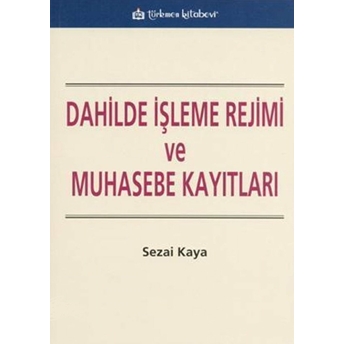 Dahilde Işleme Rejimi Ve Muhasebe Kayıtları