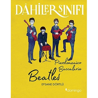 Dahiler Sınıfı - Beatles Efsane Dörtlü Pierdomenico Baccalario