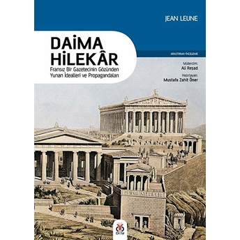 Daima Hilekar Fransız Bir Gazetecinin Gözünden Yunan Idealleri Ve Propagandaları Kolektif