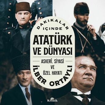 Dakikalar Içinde Atatürk Ve Dünyası Ilber Ortaylı