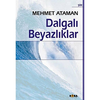 Dalgalı Beyazlıklar Mehmet Ataman