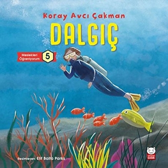 Dalgıç - Meslekleri Öğreniyorum 5 Koray Avcı Çakman