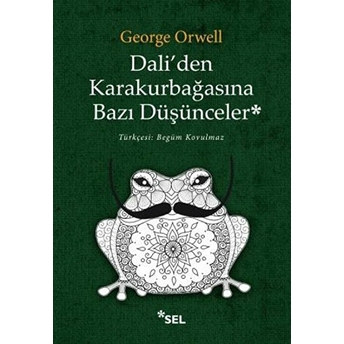 Dali'den Karakurbağasına Bazı Düşünceler George Orwell