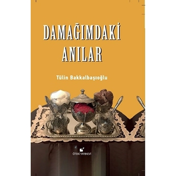 Damağımdaki Anılar Tülin Bakkalbaşıoğlu