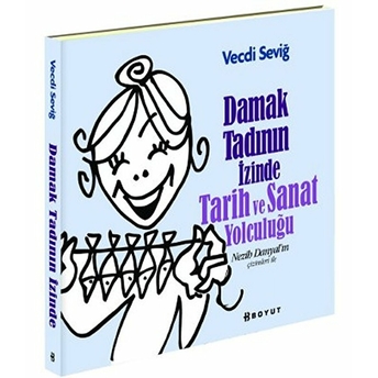 Damak Tadının Izinde Tarih Ve Sanat Yolculuğu Vecdi Seviğ