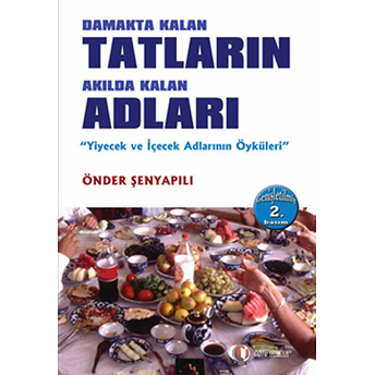 Damakta Kalan Tatların Akılda Kalan Adları Önder Şenyapılı