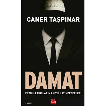 Damat - Fethullahçıların Akp'li Kayınpederleri Caner Taşpınar