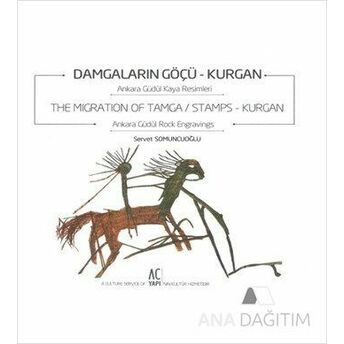 Damgaların Göçü: Kurgan - The Migration Of Tamca / Stamps: Kurgan Servet Somuncuoğlu