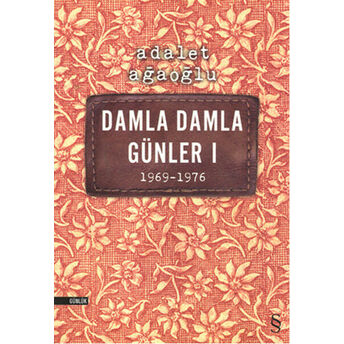 Damla Damla Günler 01 (1969-1976) Adalet Ağaoğlu