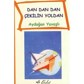 Dan Dan Çekilin Yoldan Aydoğan Yavaşlı