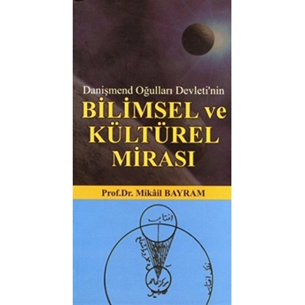 Danişmend Oğulları Devleti’nin Bilimsel Ve Kültürel Mirası Mikail Bayram