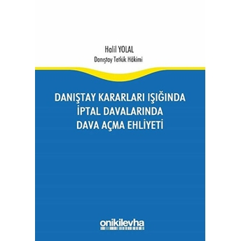 Danıştay Kararları Işığında Iptal Davalarında Dava Açma Ehliyeti Halil Yolal