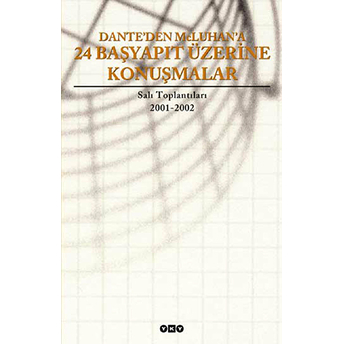 Dante’den Mcluhan’a 24 Başyapıt Üzerine Konuşmalar Derleme