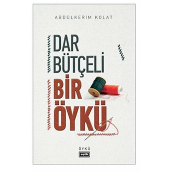 Dar Bütçeli Bir Öykü Abdülkerim Kolat