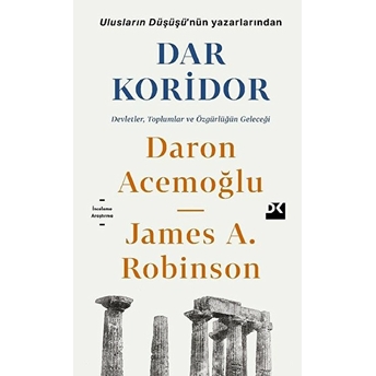 Dar Koridor - Devletler, Toplumlar Ve Özgürlüğün Geleceği Daron Acemoğlu, James A. Robinson