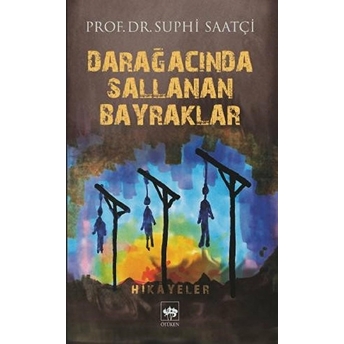 Darağacında Sallanan Bayraklar Suphi Saatçi