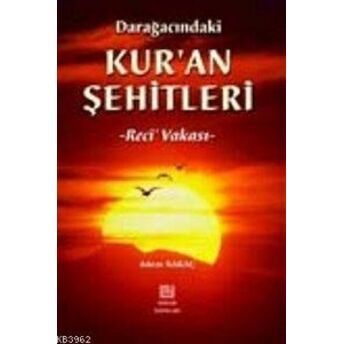 Darağacındaki Kur'an Şehitleri; Rec'i Vakasırec'i Vakası Adem Saraç