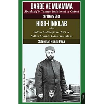 Darbe Ve Muamma Abdulaziz’in Tahttan Indirilmesi Ve Ölümü - Sir Henry Eliot