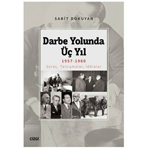 Darbe Yolunda Üç Yıl 1957-1960 & Süreç, Tartışmalar, Iddialar