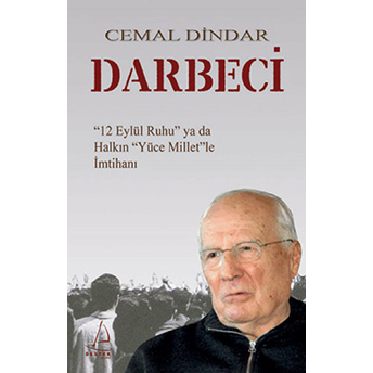 Darbeci - 12 Eylül Ruhu Ya Da Halkın Yüce Millet’le Imtihanı-Cemal Dindar