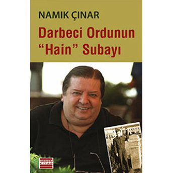 Darbeci Ordunun Hain Subayı Namık Çınar