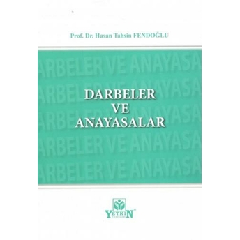 Darbeler Ve Anayasalar Hasan Tahsin Fendoğlu