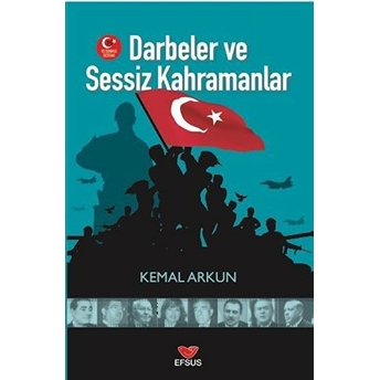 Darbeler Ve Sessiz Kahramanlar Kemal Arkun