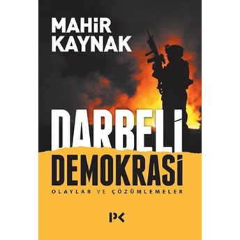 Darbeli Demokrasi - Olaylar Ve Çözümlemeler Mahir Kaynak