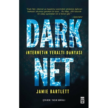 Dark Net - Internetin Yeraltı Dünyası Jamie Bartlett