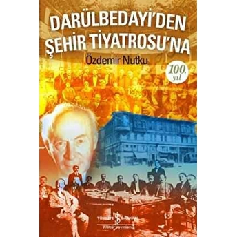 Darülbedayi'den Şehir Tiyatrosu'na 100. Yıl Özdemir Nutku