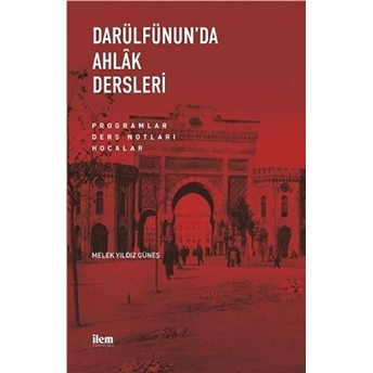 Darülfünun’da Ahlak Dersleri - Melek Yıldız Güneş