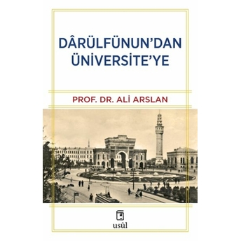 Dârülfünun’dan Üniversite’ye Prof. Dr. Ali Arslan