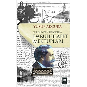 Darülhilafet Mektupları Yusuf Akçura