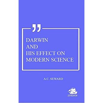 Darwin And His Effect On Modern Science Albert Charles Seward