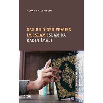 Das Bild Der Frauen Im Islam -Islam'da Kadın Imajı Hatice Nazlı Bilgin