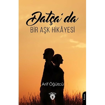 Datça’da Bir Aşk Hikayesi Arif Öğütçü