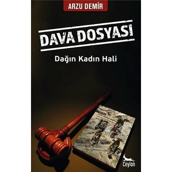 Dava Dosyası: Dağın Kadın Hali Arzu Demir