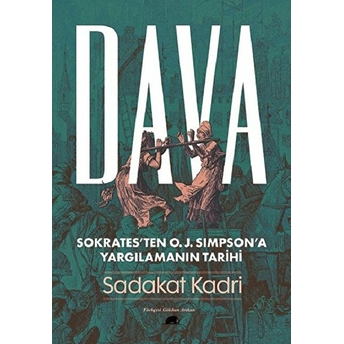 Dava - Sokrates’ten O. J. Simpson’a Yargılamanın Tarihi Sadakat Kadri