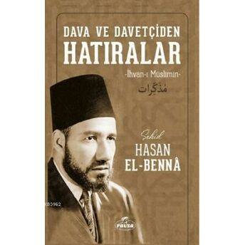 Dava Ve Davetçiden Hatıralar; (Ihvan-I Müslimin) Ciltli(Ihvan-I Müslimin) Ciltli Hasan El-Benna