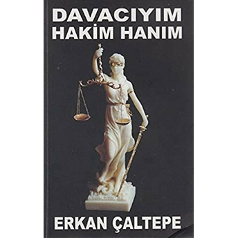 Davacıyım Hakim Hanım Erkan Çaltepe