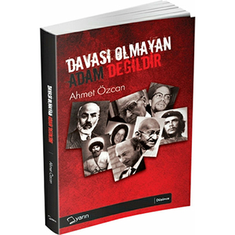 Davası Olmayan Adam Değildir-Ahmet Özcan