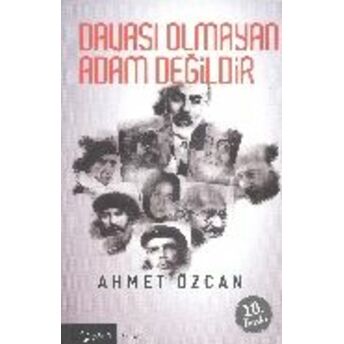 Davası Olmayan Adam Değildir Ahmet Özcan