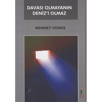 Davası Olmayanın Deniz’i Olmaz Mehmet Güneş