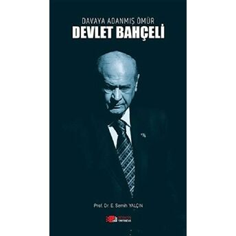 Davaya Adanmış Ömür - Devlet Bahçeli E. Semih Yalçın