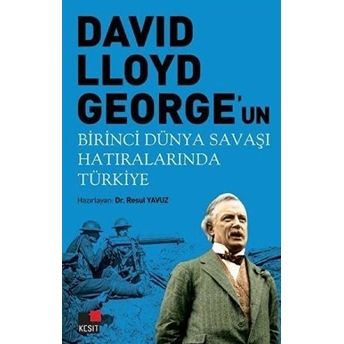 David Llyoyd George’un Birinci Dünya Savaşı Hatıralarında Türkiye Resul Yavuz