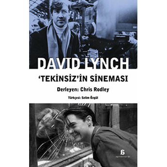 David Lynch - Tekinsiz'in Sineması Chris Rodley