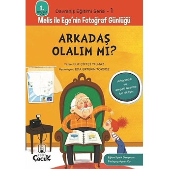 Davranış Eğitimi Serisi 1 - Melis Ile Ege'nin Fotoğraf Günlüğü-Arkadaş Olalım Mı? Elif Çiftçi Yılmaz